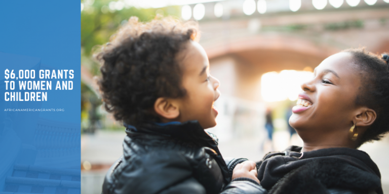 $6,000 Grants to Improve the Well-Being of Women and Children in Need