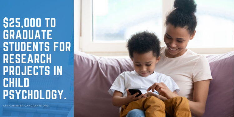 $25,000 to Graduate Students for Research Projects in Child Psychology